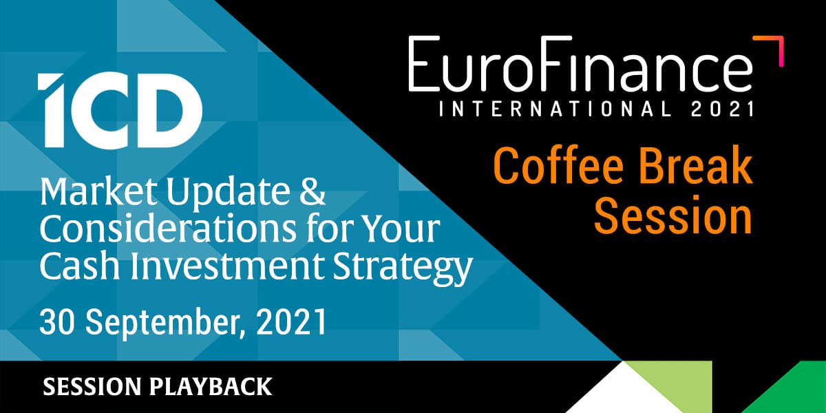 EuroFinance 2021: Market Update & Considerations for Your Cash Investment Strategy