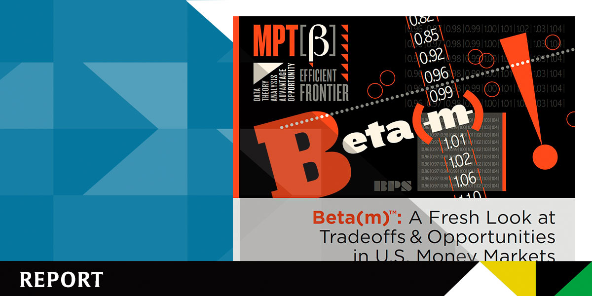 Beta(m): A Fresh Look at Tradeoffs & Opportunities in Money Markets